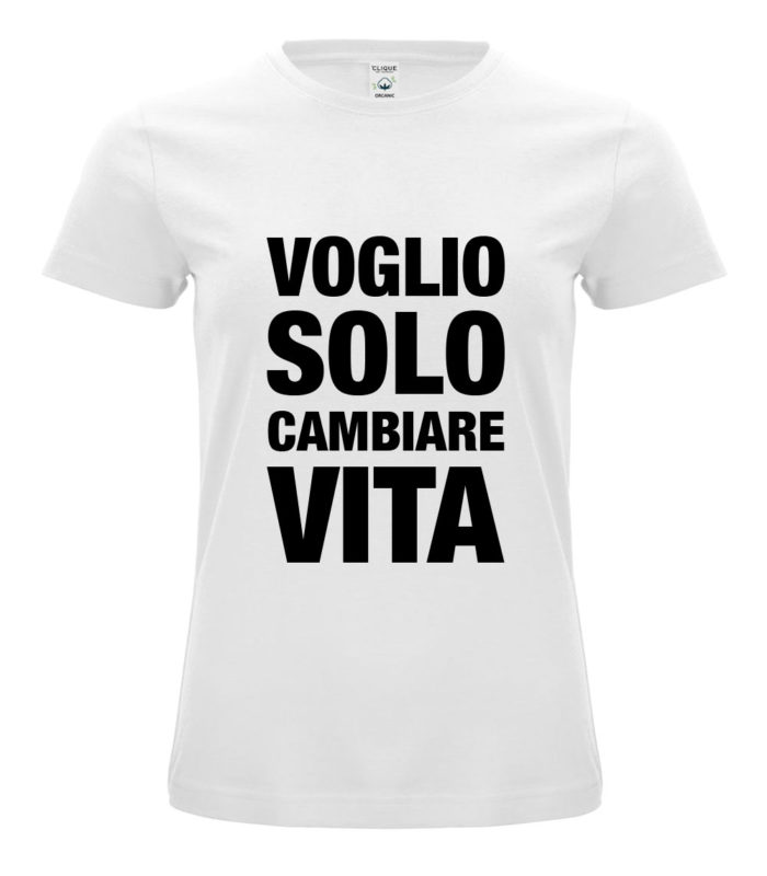 Maglietta con scritta stampata Voglio solo cambiare vita in cotone organico 100% - Ikona Studio stampa digitale